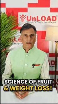 Science of FRUITS & WEIGHT LOSS | Part-1 | UnLOAD by Asha Ashta