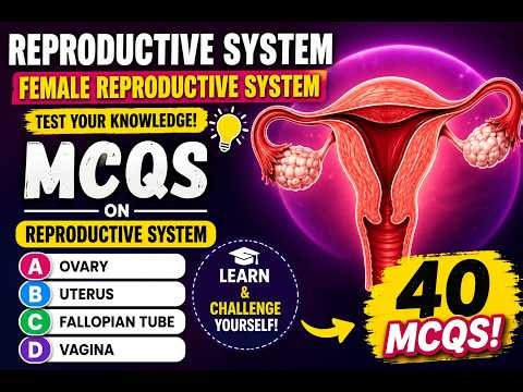 Female Reproductive System Quiz 🧠 | 40 MCQs Only Smart Students Can Pass!