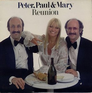 Peter, Paul & Mary - Reunion