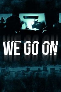 We Go On - Where to Watch