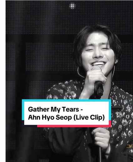 Gather My Tears - Ahn Hyo Seop Live Performance