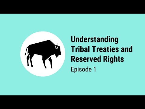 Understanding Tribal Treaties and Reserved Rights, Episode One