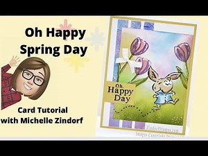 Happy Spring Day Card Tutorial with Michelle Zindorf