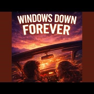 Windows Down Forever