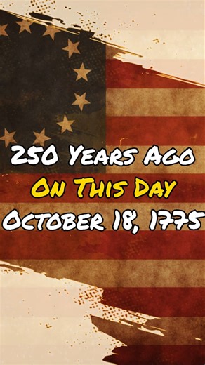 October 18th, 1775 #250YearsAgoOnThisDay #250 #USA #AmericanRevolutionDaily #WeMakeHistory #Liberty
