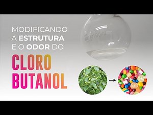 Modificando a Estrutura e o Odor do Clorobutanol