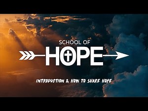 School of Hope - Introduction + How To Share Hope