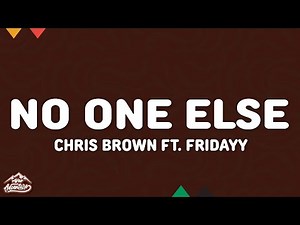 Chris Brown - No One Else (Lyrics) ft. Fridayy "a little bit of oxygen is all we need"