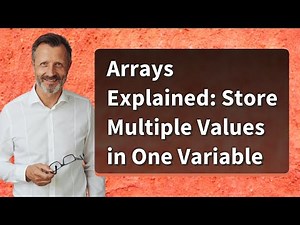 Arrays Explained: Store Multiple Values in One Variable