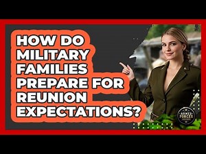 How Do Military Families Prepare for Reunion Expectations?
