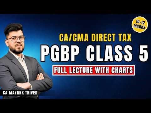 PGBP Class 5 | Direct Tax Full Lecture Profit & Gain Business Income CA & CMA 2026 CA Mayank Trivedi