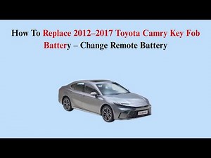 How To Replace 2012–2017 Toyota Camry Key Fob Battery – Change Remote Battery