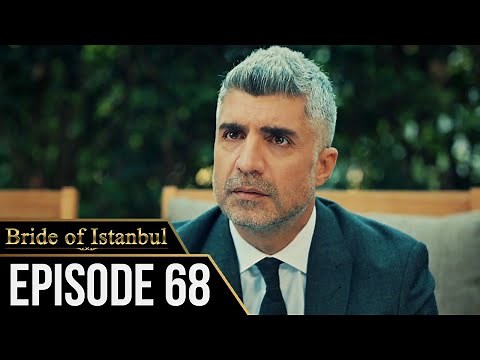 Bride of Istanbul - Episode 68 (English Subtitles) | Istanbullu Gelin