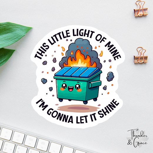 Dumpster Fire Sticker, This Little Light of Mine, Anxiety Sticker, Sarcastic Sticker, Funny Laptop Decal, Car Decals for Women - Etsy