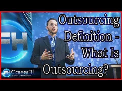 Outsourcing Definition - What Is Outsourcing? | http://careerfh.com