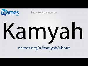 How to Pronounce Kamyah