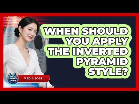 When Should You Apply The Inverted Pyramid Style?