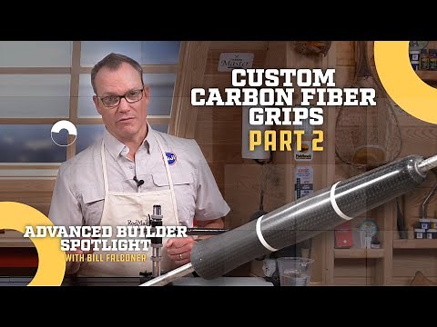 Custom Carbon Fiber Grips (Part 2) - Advanced Builder Spotlight ft. Bill Falconer