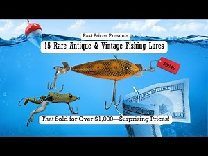 15 Rare Antique Fishing Lures That Sold for Over $1000 Surprising Prices!