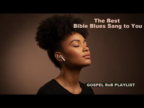 The Most Beautiful Christian Soul Music | R&B Blues Worship Playlist