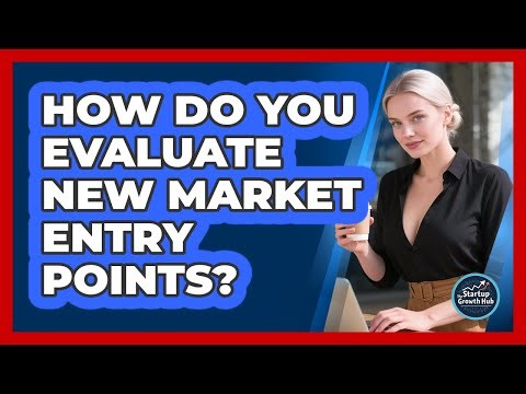 How Do You Evaluate New Market Entry Points?