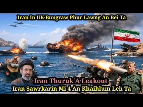 Iran Thuruk a Leakout😱Iran in UK Lawng an bei ta//Iran Sipaiin mi 4 an khaihlum leh hmiah ta