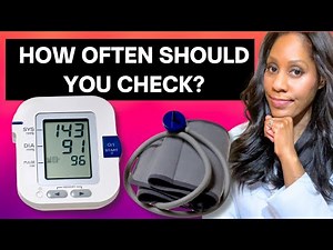 HOW OFTEN SHOULD YOU CHECK YOUR BLOOD PRESSURE AT HOME? A Doctor Explains