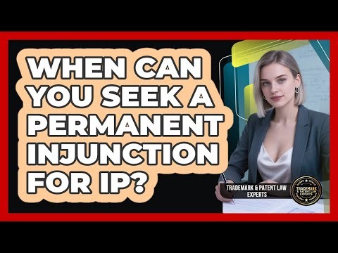 When Can You Seek A Permanent Injunction For IP?