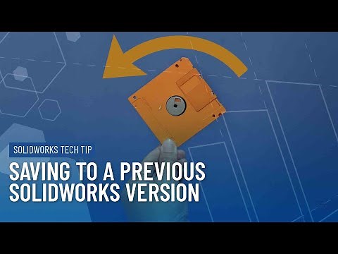 Saving Your Model to a Previous SOLIDWORKS Version