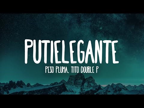 Putielegante - Peso Pluma x Tito Double P (LETRA)