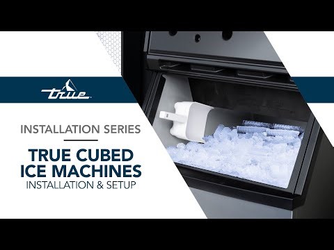 True Cubed Ice Machines | Installation & Setup