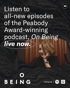 Join our constellation of listeners and sink into weekly conversations to live and grow with. 400mil downloads in 20 yrs. | The On Being Project