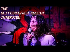 The Glitterer/Ned Russin Interview