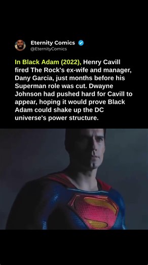 In Black Adam (2022), Henry Cavill fired The Rock's ex-wife and manager, Dany Garcia.