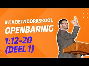 428 Vita Dei Woordskool: Openbaring (Hfstk 1:12-20 DEEL 1)