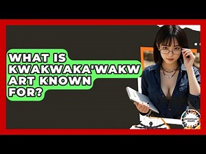 What Is Kwakwaka'wakw Art Known For? - Anthropology Insights