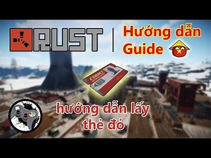 RUST - Hướng dẫn lấy thẻ đỏ Get a red keycard | Keycard Guide | How to get a keycard