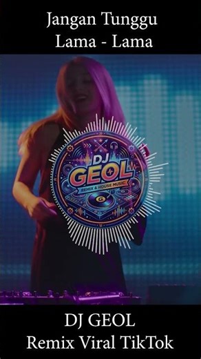JANGAN TUNGGU LAMA LAMA | DJ GEOL VIRAL TIKTOK (Remix Viral) | House Music Sunda Full Bass