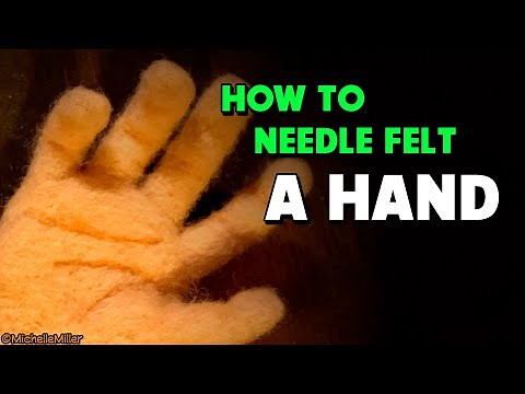 How To Needle Felt A Hand