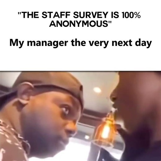 My manager the very next day