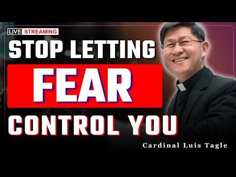 Fear Is Stopping Your Faith… Here’s Why | Cardinal Tagle Explains