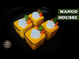 Eggless Mango Mousse Recipe | How To Make easy Mango Mousse In 15 Minutes | Mango Recipes