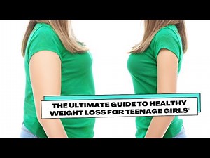 weight loss tips for teenage girls || "The Ultimate Guide to Healthy Weight Loss for Teenage Girls"