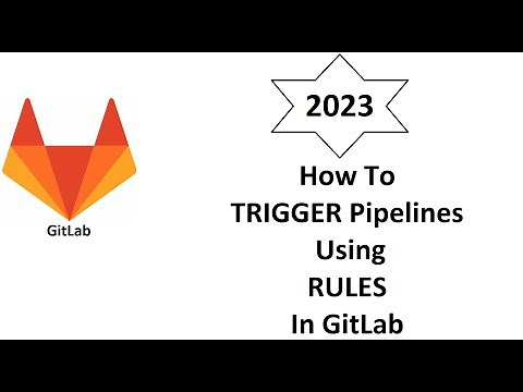 How To Trigger Pipeline Using RULES in GitLab (From Scratch)