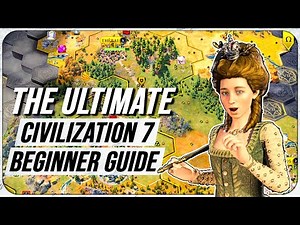 The Complete Beginner's Guide To Civilization 7