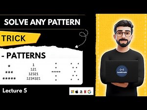 Lecture 5 : Master Pattern Problems | Solve ANY Pattern After This | DSA Series | C++