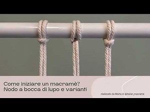 Tutorial su come iniziare un macramè: Nodo a bocca di lupo e varianti - how to start a macrame knot