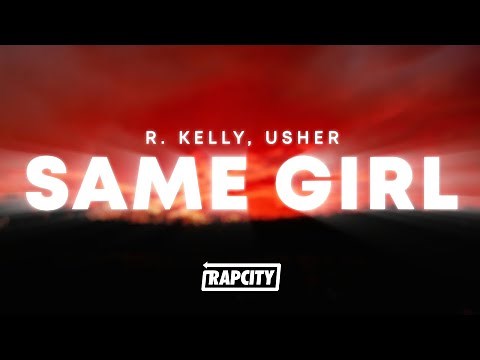 R. Kelly - Same Girl (Lyrics) ft. Usher