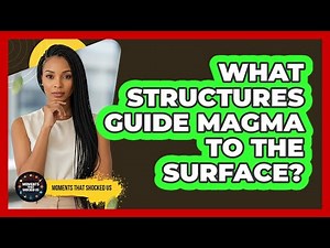 What Structures Guide Magma to the Surface?