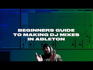 Beginners Guide to making DJ Mixes in Ableton Live